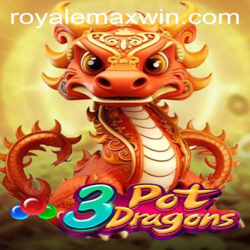 3PotDragons: Unveiling the Thrills of Royale Max