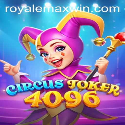 CircusJoker4096: The Exciting World of Royale Max